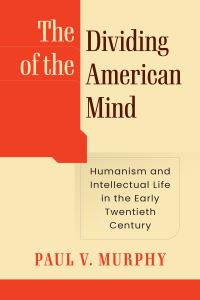 Book Cover for The Dividing of the American Mind by Paul Murphy