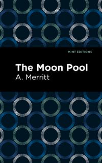 Book Cover for The Moon Pool by Abraham Merritt