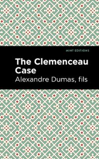 Book Cover for The Clemenceau Case by Alexandre Dumas