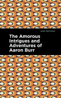 Book Cover for The Amorous Intrigues and Adventures of Aaron Burr by 