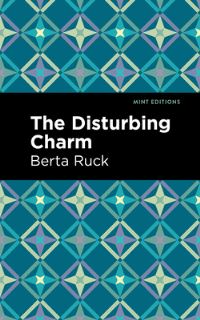 Book Cover for The Disturbing Charm by Berta Ruck
