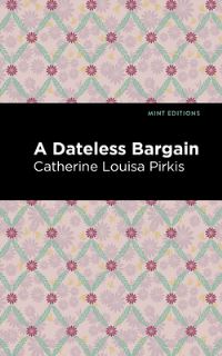 Book Cover for A Dateless Bargain by Catherine Louisa Pirkis