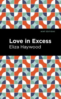 Book Cover for Love in Excess by Eliza Fowler Haywood