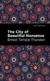 Book Cover for The City of Beautiful Nonsense by E Temple Thurston