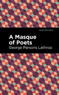 Book Cover for A Masque of Poets by George Parsons Lathrop