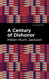 Book Cover for A Century of Dishonor by Helen Hunt Jackson