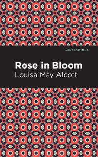 Book Cover for Rose in Bloom by Louisa May Alcott