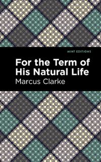 Book Cover for For the Term of His Natural Life by Marcus Clarke