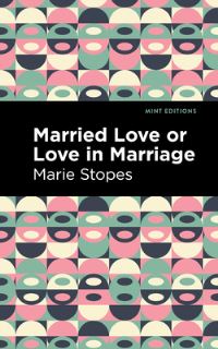 Book Cover for Married Love or Love in Marriage by Marie Carmichael Stopes