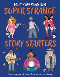 Book Cover for Super Strange Story Starters by Mark Penta, T M Murphy