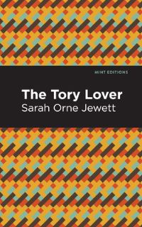 Book Cover for The Tory Lover by Sarah Orne Jewett