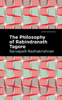 Book Cover for The Philosophy of Rabindranath Tagore by S Radhakrishnan