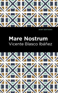 Book Cover for Mare Nostrum by Vicente Blasco Ibáñez