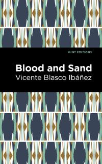 Book Cover for Blood and Sand by Vicente Blasco Ibáñez