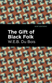 Book Cover for The Gift of Black Folk by W E B Du Bois