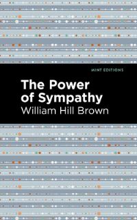 Book Cover for The Power of Sympathy by William Hill Brown