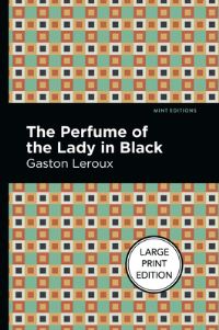 Book Cover for The Perfume Of The Lady In Black by Gaston Leroux