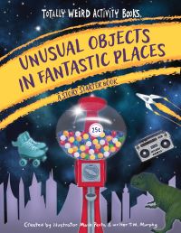 Book Cover for Unusual Objects in Fantastic Places by Mark Penta, T M Murphy