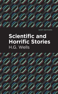 Book Cover for Scientific and Horrific Stories by H G Wells