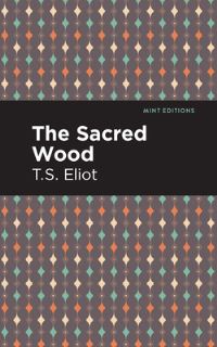 Book Cover for The Sacred Wood by T S Eliot