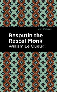 Book Cover for Rasputin the Rascal Monk by William Le Queux