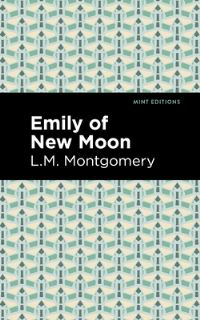 Book Cover for Emily of New Moon by L M Montgomery