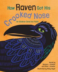 Book Cover for How Raven Got His Crooked Nose by Barbara J Atwater, Ethan J Atwater