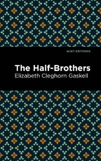 Book Cover for The Half-Brothers by Elizabeth Cleghorn Gaskell
