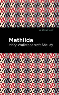 Book Cover for Mathilda by Mary Wollstonecraft Shelley