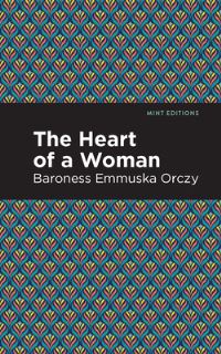Book Cover for The Heart of a Woman by Emmuska Orczy Orczy