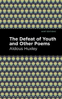 Book Cover for The Defeat of Youth and Other Poems by Aldous Huxley