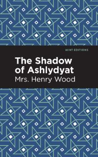 Book Cover for The Shadow of Ashlydyat by Henry Wood