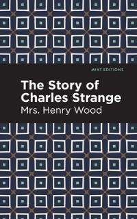 Book Cover for The Story of Charles Strange by Henry Wood