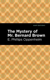Book Cover for The Mystery of Mr. Benard Brown by E Phillips Oppenheim