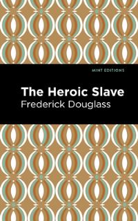 Book Cover for The Heroic Slave by Frederick Douglass