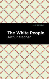 Book Cover for The White People by Arthur Machen