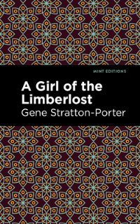 Book Cover for A Girl of the Limberlost by Gene StrattonPorter