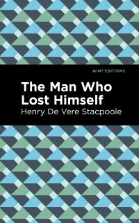 Book Cover for The Man Who Lost Himself by Henry De Vere Stacpoole
