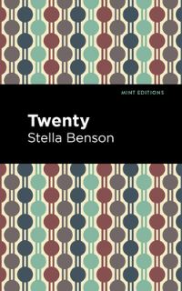 Book Cover for Twenty by Stella Benson