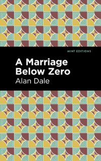 Book Cover for A Marriage Below Zero by Alan Dale
