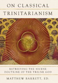 Book Cover for On Classical Trinitarianism by Matthew Barrett