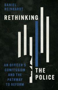 Book Cover for Rethinking the Police by Daniel Reinhardt