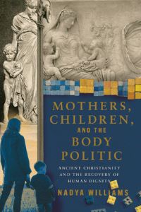 Book Cover for Mothers, Children, and the Body Politic by Nadya Williams