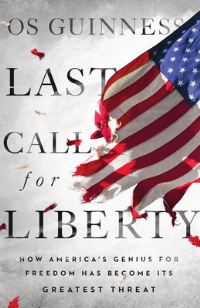 Book Cover for Last Call for Liberty by Os Guinness