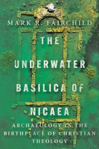 Book Cover for The Underwater Basilica of Nicaea by Mark R Fairchild