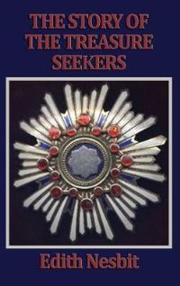 Book Cover for The Story of the Treasure Seekers - The Adventures of the Bastable Children by Edith Nesbit
