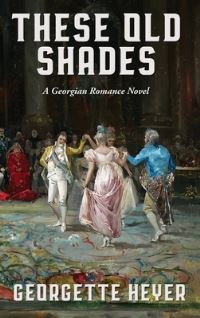Book Cover for These Old Shades by Georgette Heyer