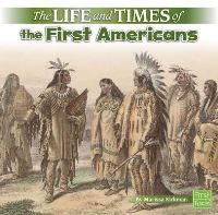 Book Cover for The Life and Times of the First Americans by Alicia Klepeis