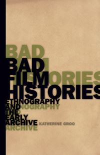 Book Cover for Bad Film Histories by Katherine Groo