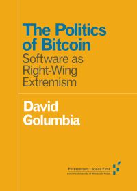 Book Cover for The Politics of Bitcoin by David Golumbia